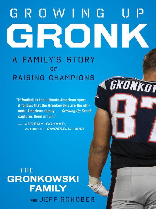 Title details for Growing Up Gronk by The Gronkowski Family - Available